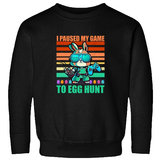 I Paused My Game To Egg Hunt Funny Easter Day Video Game Boy Sweatshirts