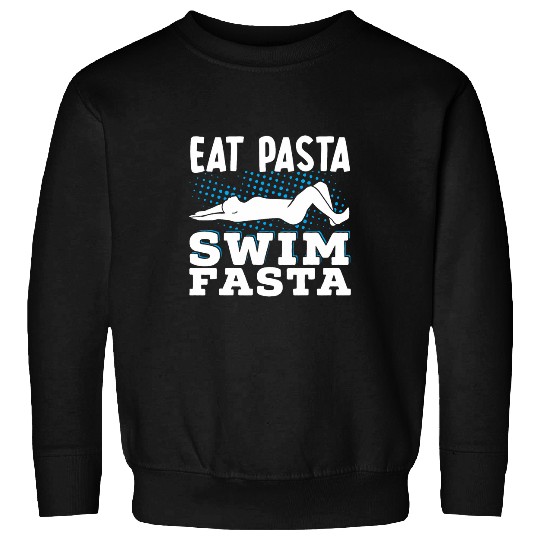 Discover Eat Pasta Swim Fasta Swimming Swimmer Swim Team Sweatshirts