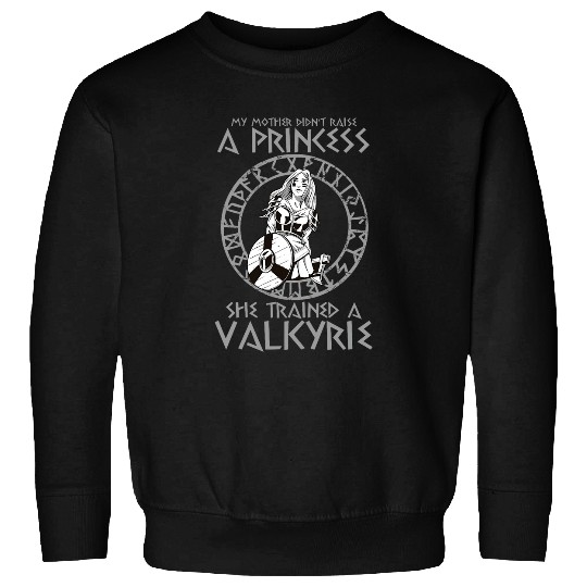 Discover My Mother Didnt Raise A Princess Funny Valkyrie Viking Sweatshirts