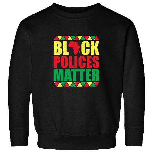 Discover Police Job Black Polices Matter Black History Month Sweatshirts