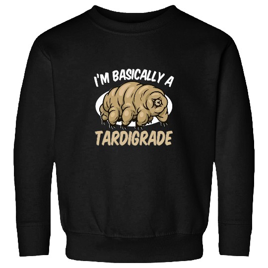 Bear Pet I m Basically A Tardigrade Phylum Water Bear Tardigrada Sweatshirts