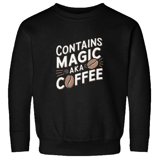 Coffee Fun Contains Magic Aka Coffee Sweatshirts