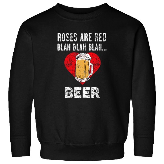 Beer Fun Valentines Day for Women Roses Are Red Beer 3 Sweatshirts