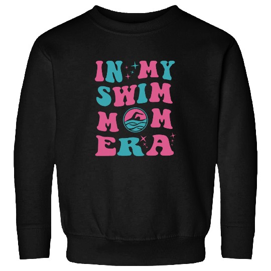 In My Swim Mom Era Sweatshirts