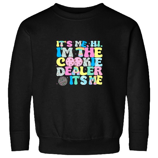 Its Me Hi Im The Cookie dealers Girls Scout Troop Scouting 27 Sweatshirts