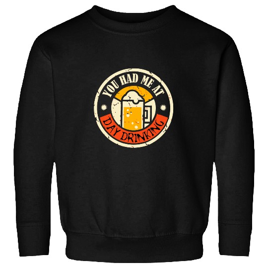 You Had Me At Day Drinking Funny Beer Lover Pub Bartender 24 Sweatshirts
