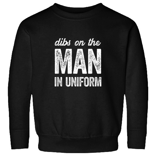 Funny Police Wife Dibs on the Man in Uniform Sweatshirts