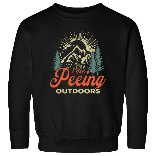 I like peeing outdoors hiking quote funny hiker wanderlust Sweatshirts