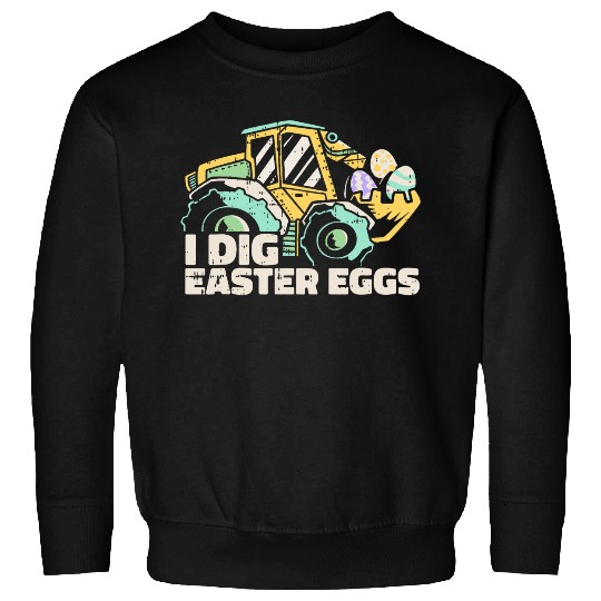 Dig Easter Eggs Funny Excavator Spring Boys Kids Sweatshirts