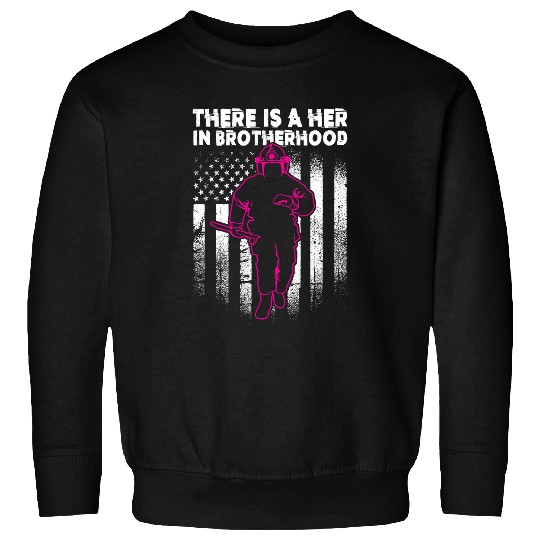 Firefighter Job Female Firefighter For Women Her in Brotherhood 278 Sweatshirts