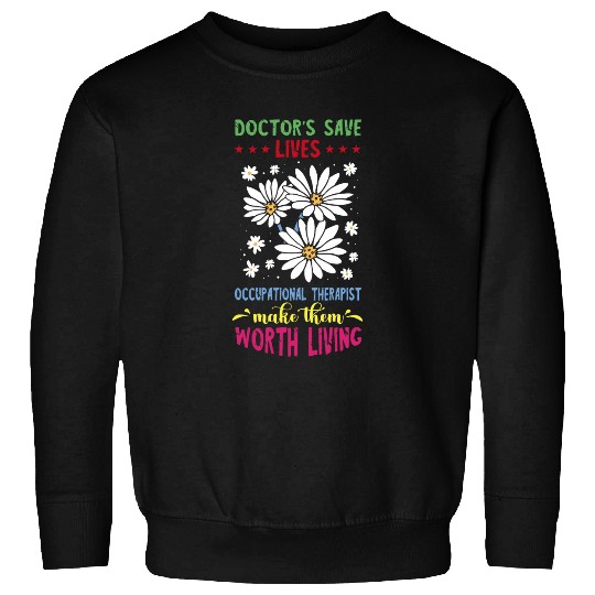 Occupational Therapy Doctors Save Occupational Therapist Sweatshirts