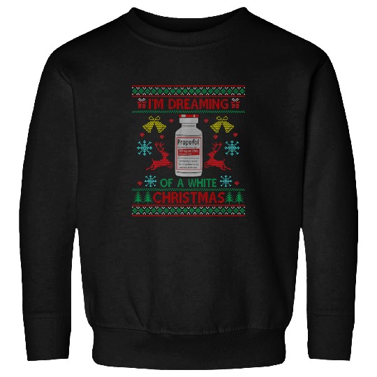 Pharmacist Job Im Dreaming A White Christmas Propofol Pharmacist Ugly Sweatshirts