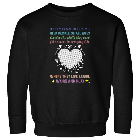 Occupational Therapist Work And Play Occupational Therapy Sweatshirts