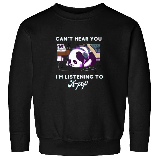 Panda Pet kawaii Merch Cute panda Can t Hear You I m Listening Kpop 1 Sweatshirts