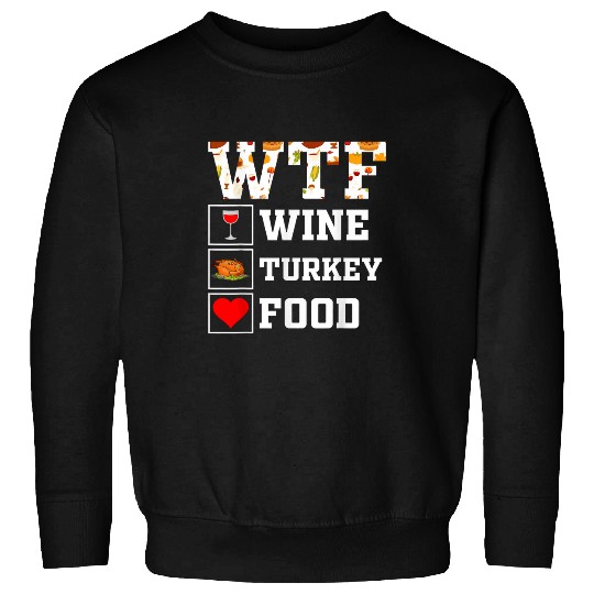 Wines Fun Turkey Food WTF Graphic vintages For Food Lovers Sweatshirts