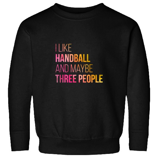 Discover I Like Handball And Maybe 3 People Watercolor Handball Lover Sweatshirts