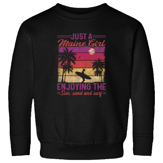 Just A Maine Girl Enjoying The Sun Sand Surf 2 Sweatshirts