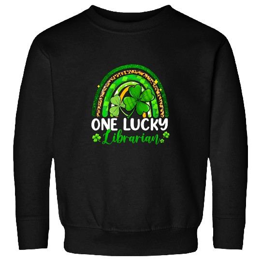 Librarian Job One Lucky Librarian Rainbow St Patricks Day Shamrock 4 Sweatshirts