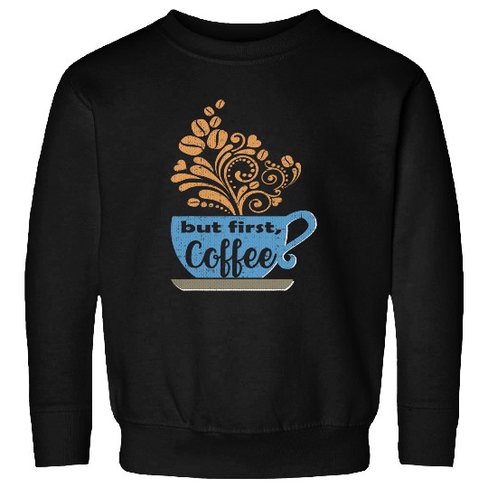 Coffee Fun But First Coffee Blue Java Mug Sweatshirts