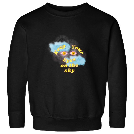 Look Up Keep Eyes on the sky Sweatshirts