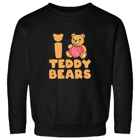 Bear Pet Cute I Love Teddy Bears Stuffed Animal Plush Toy Sweatshirts