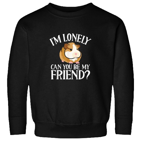 Hamster Pet I m Lonely Can You Be My Friend Hamster Lover Pet Owner Sweatshirts