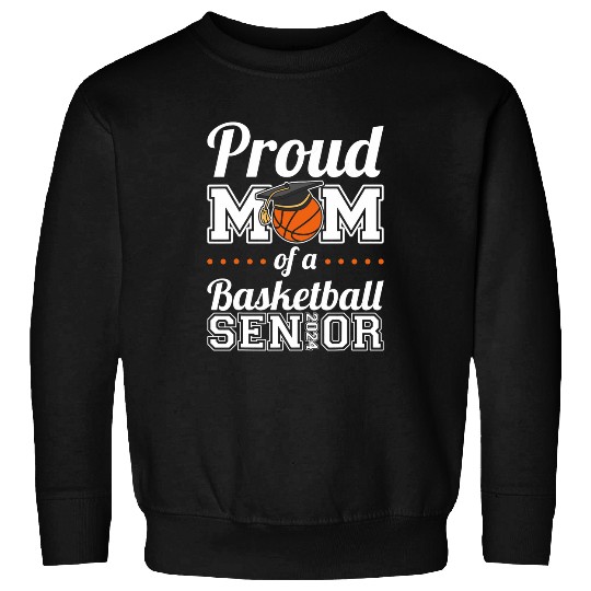 Proud Mom Of A Basketball Senior 2024 Sweatshirts