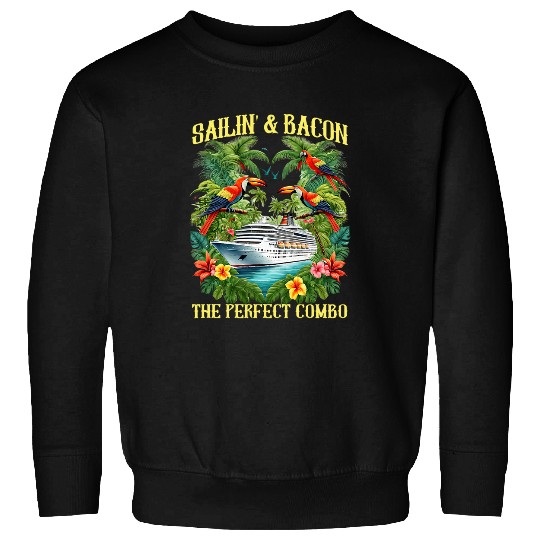 Sailing And Bacon Perfect Combo Cruise Ship Vacation Group 2 Sweatshirts