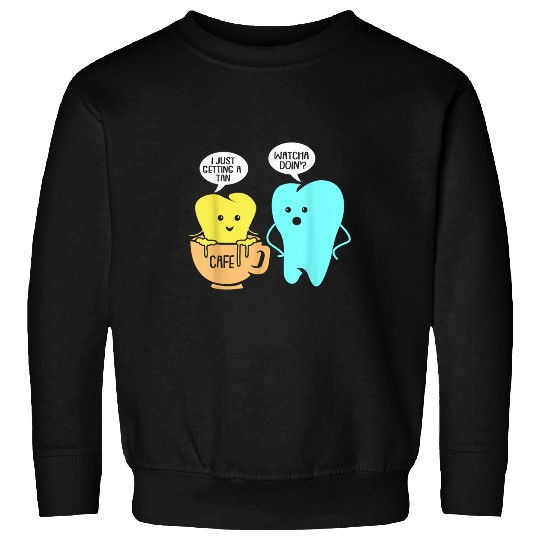 Coffee Fun Teeth Coffee Getting A Tan Dental Assistant Sweatshirts