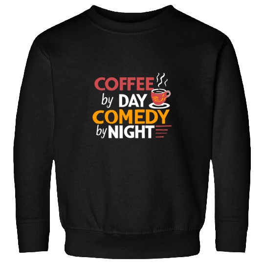 Coffee Fun By Day Comedy By Night Men Women Coffee Lover 2 Sweatshirts