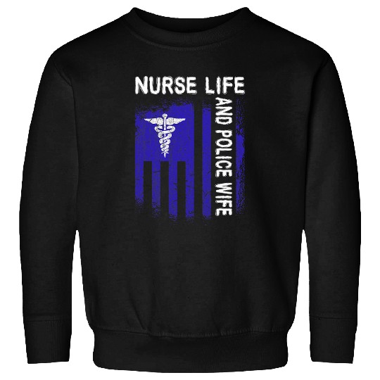 nurses Life And Police Wife Flag American For nurses Police Sweatshirts
