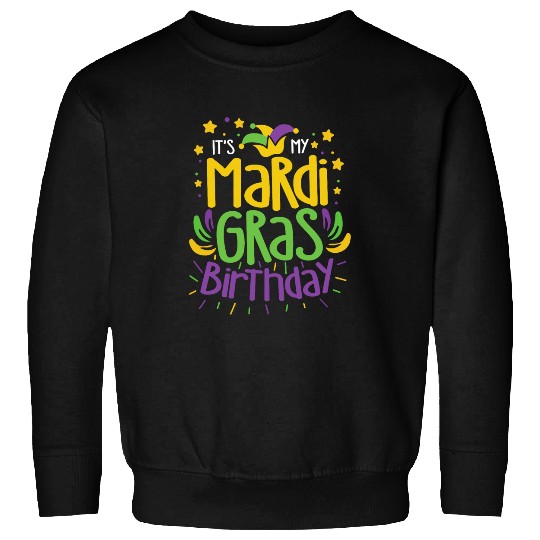 Its My Mardi Gras Birthday Party New Orleans Bday Celebrant Sweatshirts