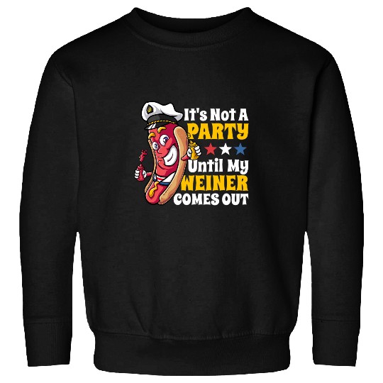 Its Not A Party Until My Weiner Comes Out Funny Hot Dog BBQ Sweatshirts