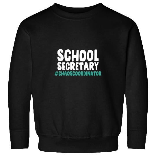 Secretary Job School Secretary Chaos Coordinator Funny Office Clerk Sweatshirts