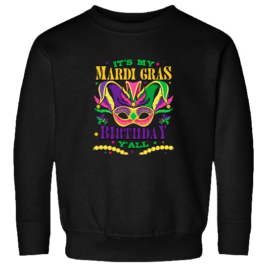 Its My Mardi Gras Birthday Yall carnivals Party Celebrant Sweatshirts