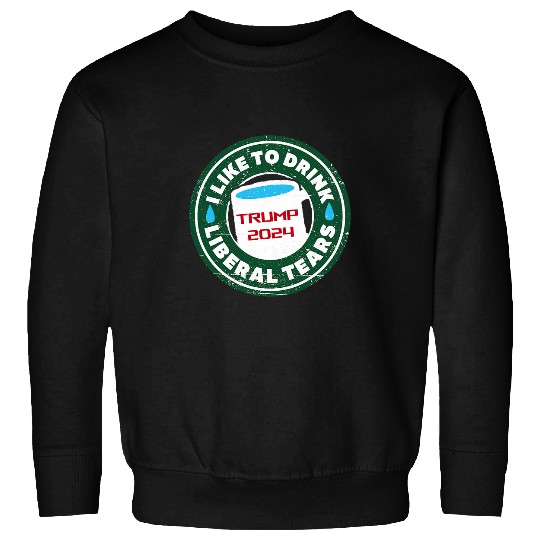 Coffee Fun I Like To Drink Liberal Tears Trump 2024 Coffee Mug Design Sweatshirts
