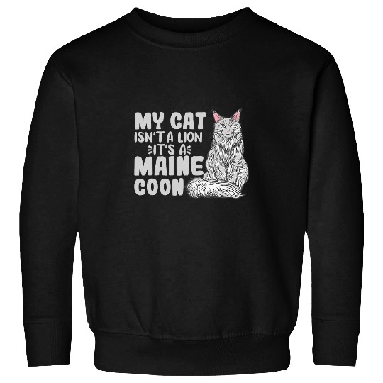 Lion Pet My Cat Isn t A Lion It s A Maine Coon Big Fluffy Cat Breeds Sweatshirts