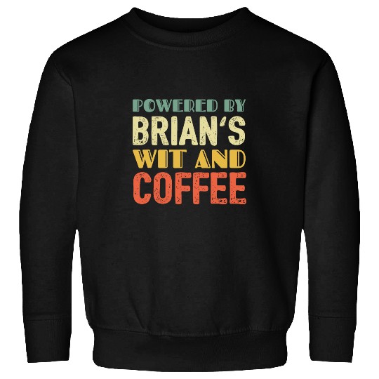 Coffee Fun Powered by Brian s Wit and Coffee Sweatshirts