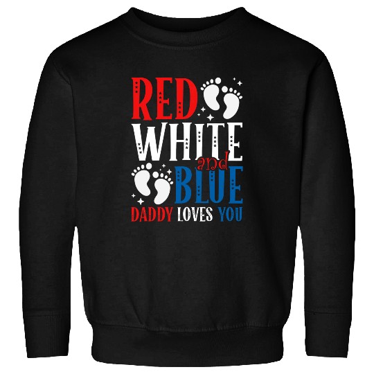 Red White And Blue Daddy Loves You 4th Of July Holiday Sweatshirts