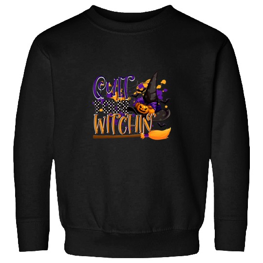 quit your witchin halloween hat witches pumkin bat spider Sweatshirts