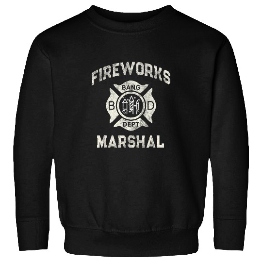 Firefighter Job Fires Chief FIREWORKS MARSHAL Firefighter America Bang Sweatshirts