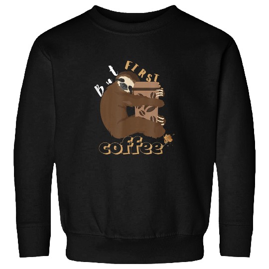 Coffee Fun But First Coffee 8 Sweatshirts