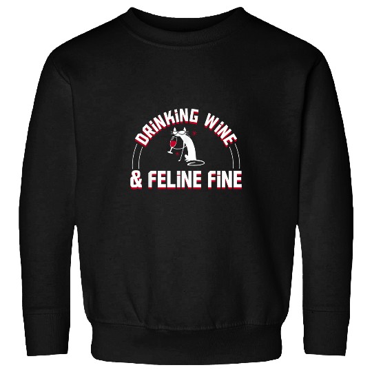 Wines Fun and Feline Fine Cat Lover Design Hobby Sweatshirts