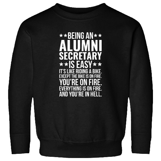 Secretary Job Being An Alumni Secretary Is Easy Funny Sarcastic Sweatshirts