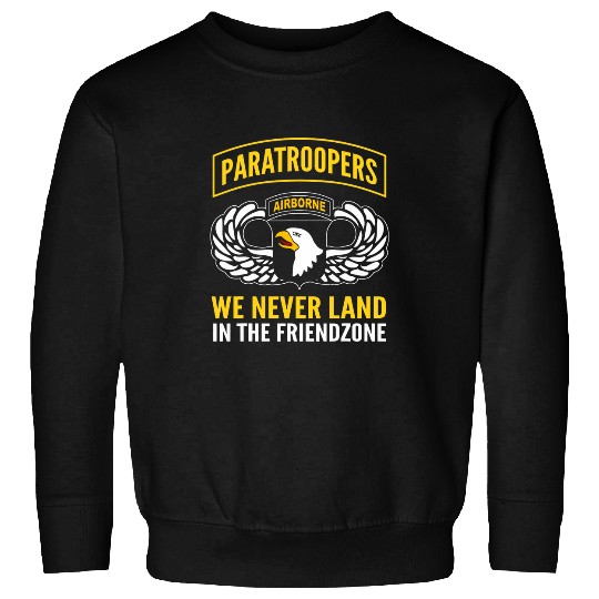 Paratrooper Never Land In Friendzone 101st Airborne Division Sweatshirts