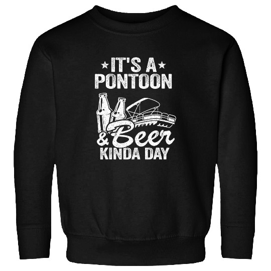 Pontoon Fun It s A Pontoon Beer Kinda Day Drinking Pontoon Captain 2 Sweatshirts