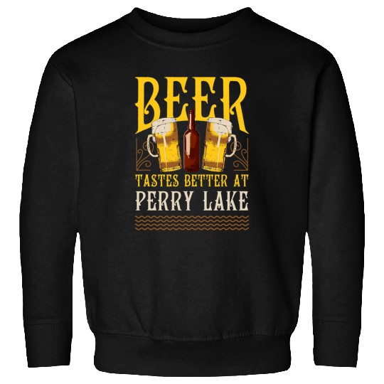 Beer Fun Perry Lake Lake Life Beer Tastes Better At The Lake Beer Sweatshirts