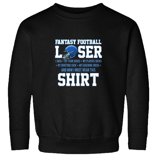 I Suck at Fantasy Football Funny Draft Party Loser Trophy Sweatshirts