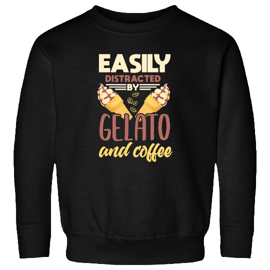 Coffee Fun Gelato Funny Coffee Lover Ice Cream Lover Gelato Lover Sweatshirts