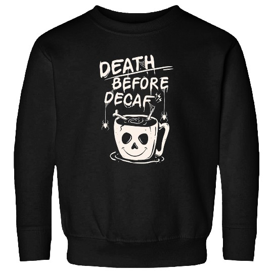 Coffee Fun death before decaf coffee illustration Halloween Sweatshirts